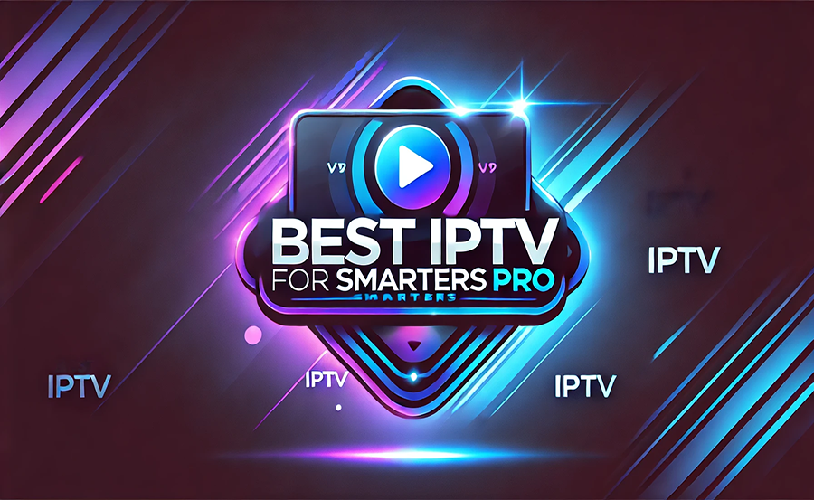 Premium IPTV Services for Smarters Pro